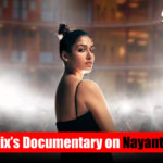 Netflix’s Documentary on Nayanthara