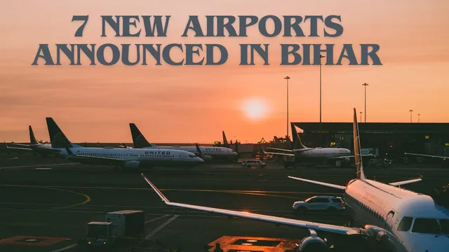 Bihar Budget 2025: Seven New Airports to Boost Connectivity and Development