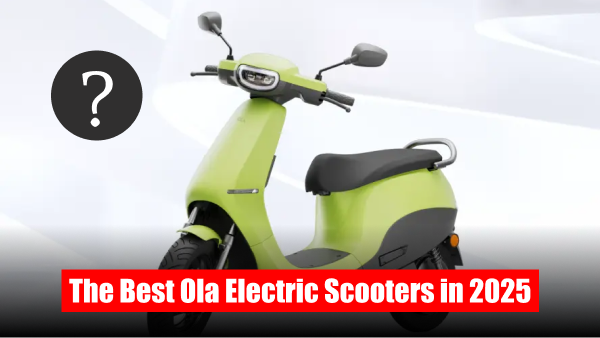 The Best Ola Electric Scooters: Top Picks for 2025 in India